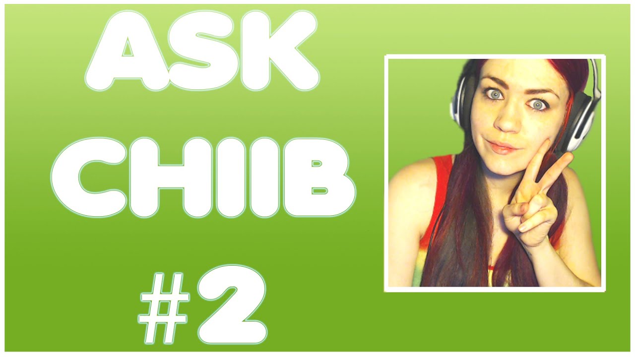Ask Chiib #2