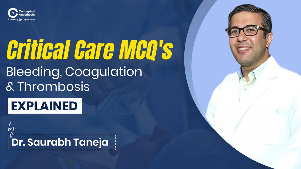 Critical Care MCQ's on Bleeding, Coagulation & Thrombosis Explained by Dr. Saurab Taneja