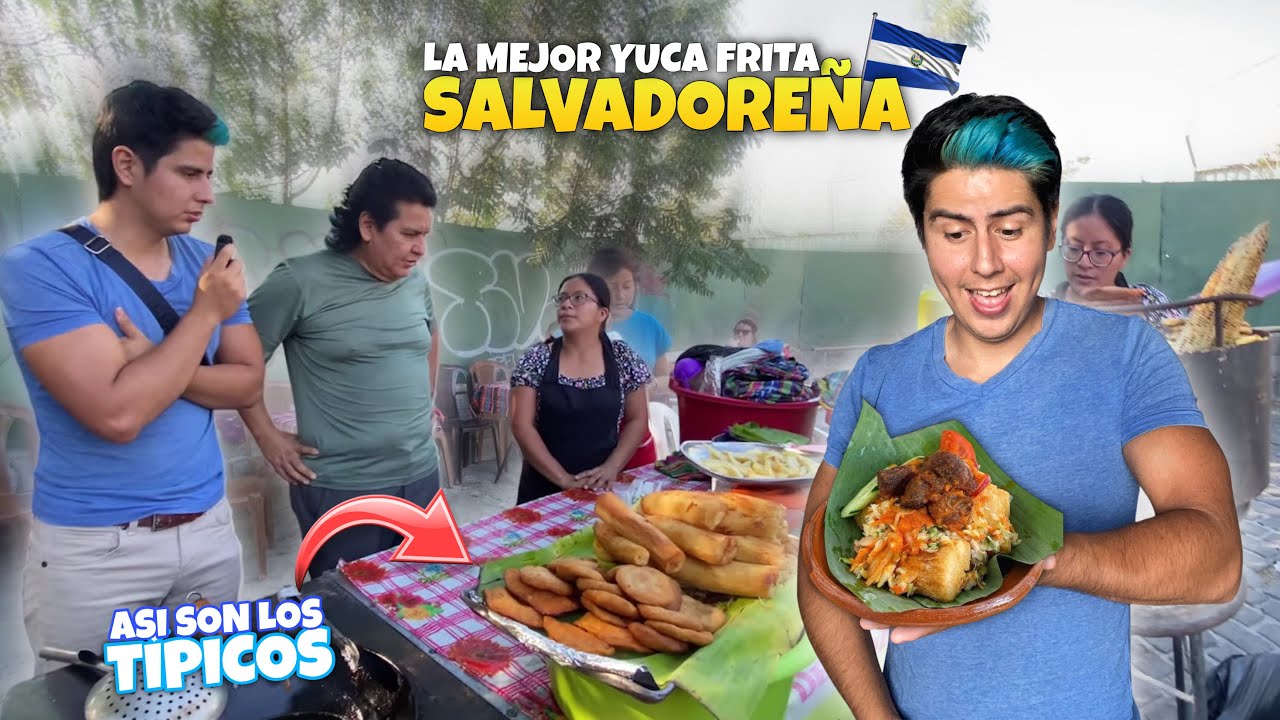 ASI SON LOS TÍPICOS SALVADOREÑOS | ¿ES LA MEJOR YUCA FRITA?