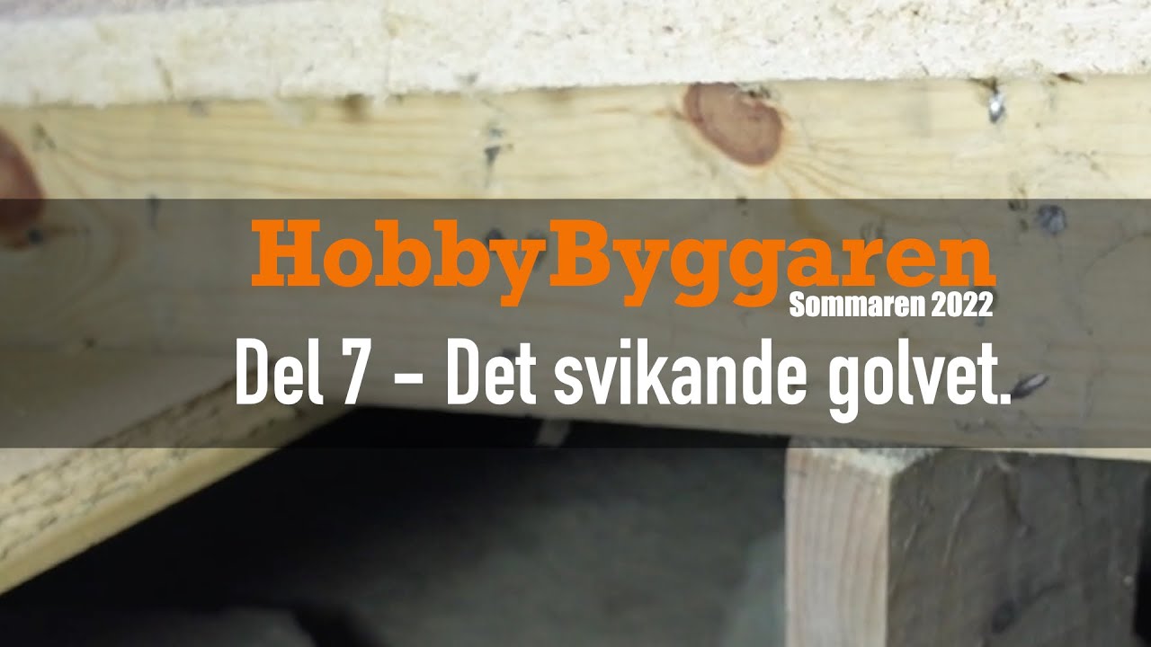 Sommarbygge 2022 Del 7 - Det sviktande golvet.