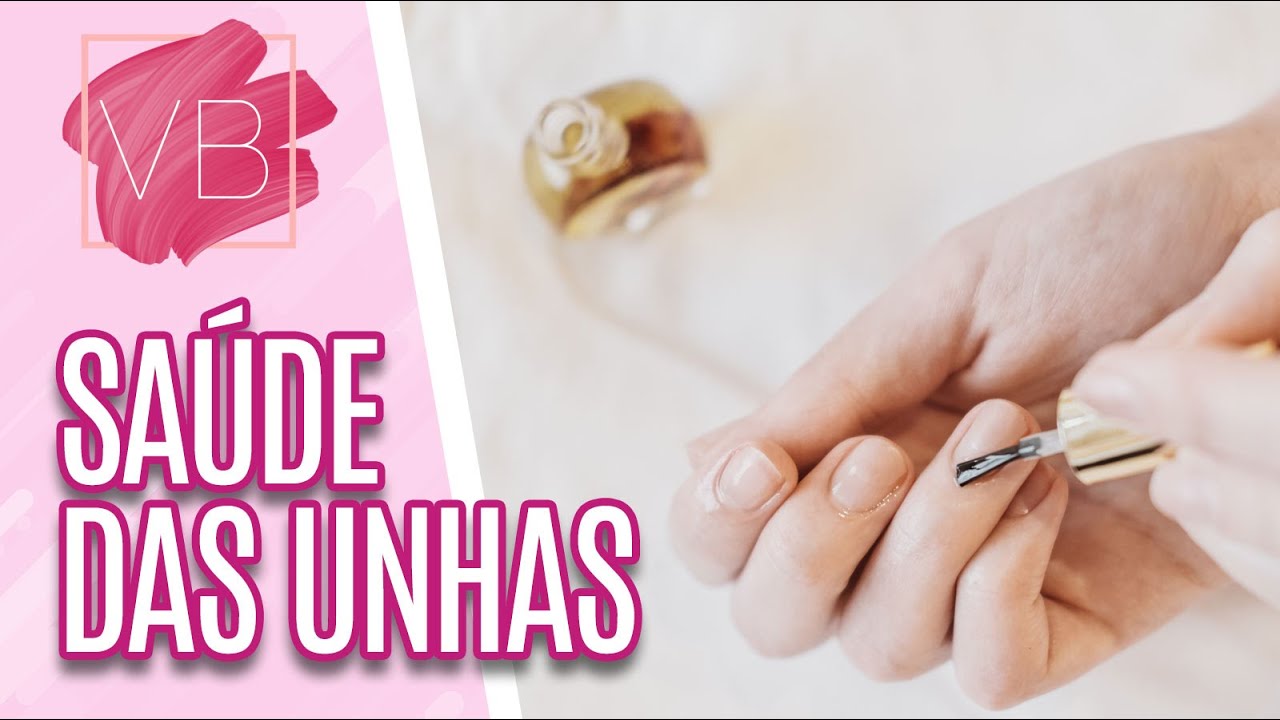 Aprenda a melhorar a saúde das suas unhas - Você Bonita (05/07/2023)