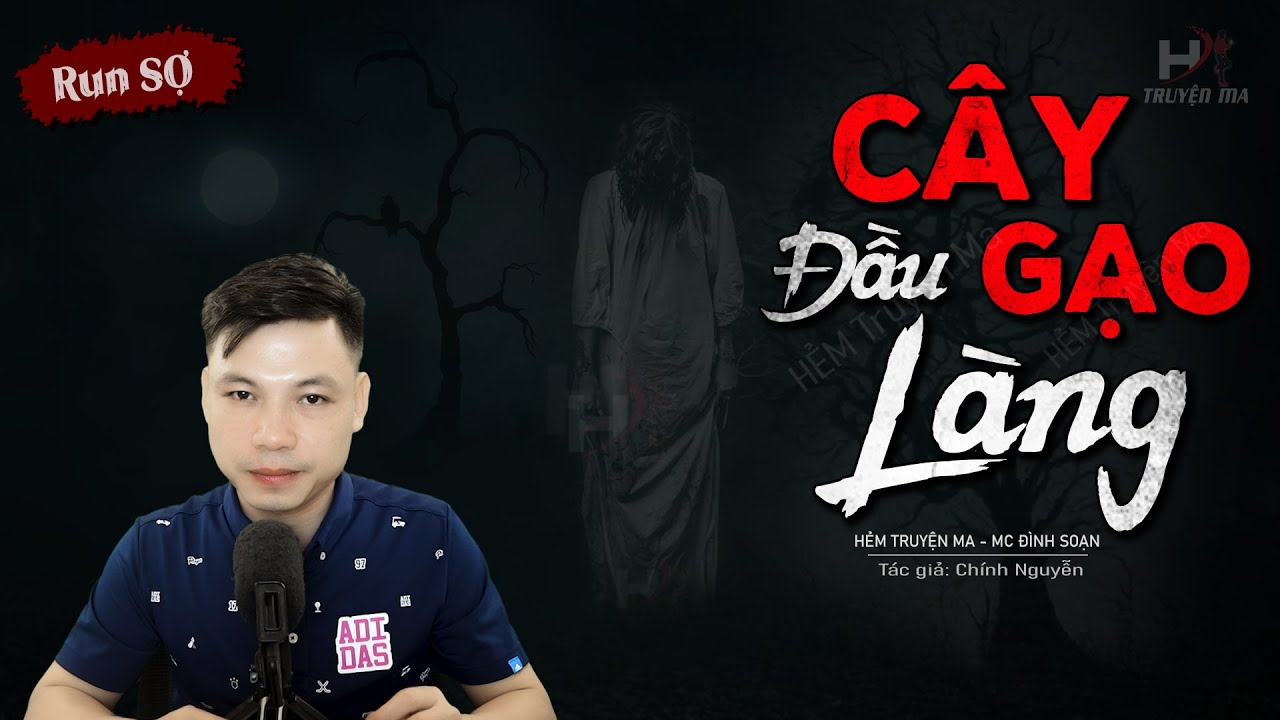 Truyện Ma: Cây Gạo Đầu Làng - Trấn Yểm Vong Hồn Dưới Giếng Bên Gốc Cây Gạo MC Đình Soạn Kể