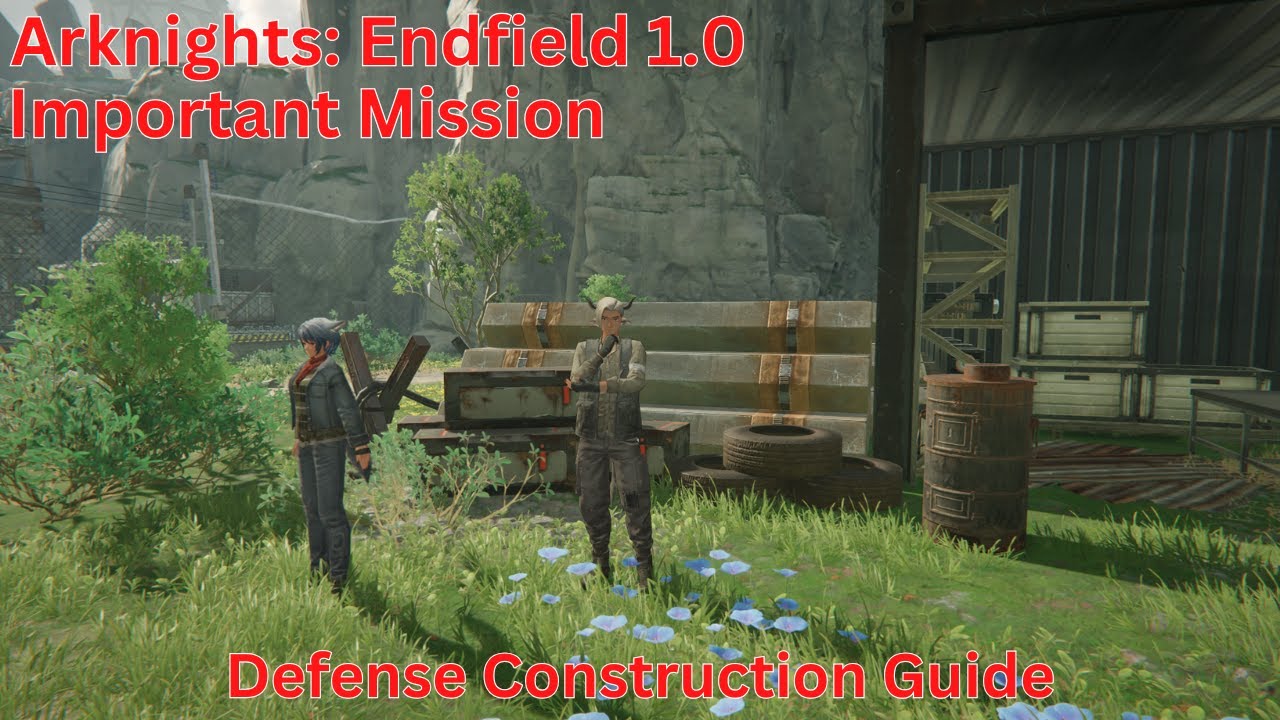 Important Mission Defense Construction Guide【Arknights: Endfield 1.0】