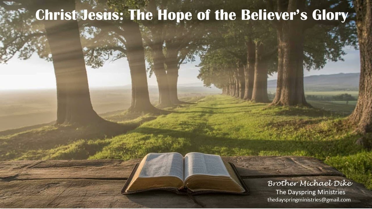 Christ Jesus, The Hope of a Believer's Glory.  The Dayspring Ministries.  Sunday, 1st March 2026