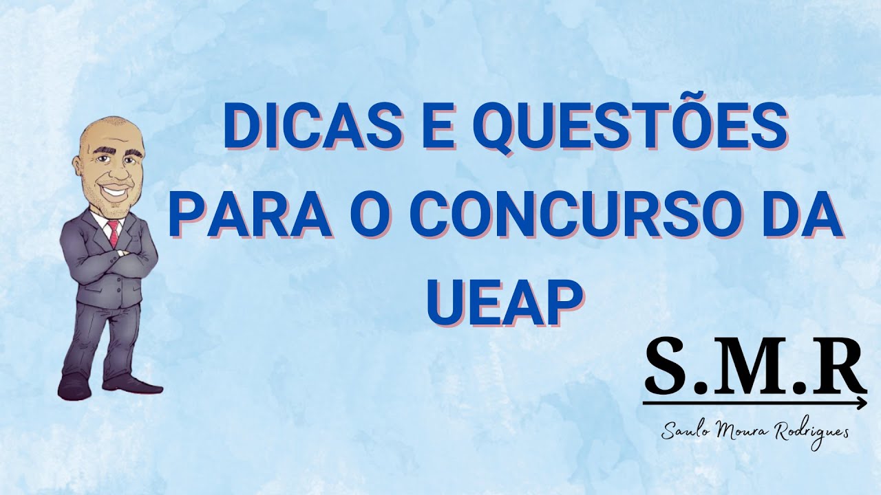 DICAS E QUESTÕES PARA O CONCURSO DA UEAP