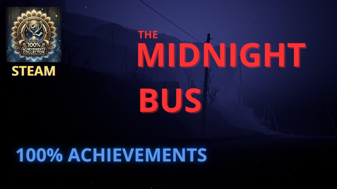 The Midnight Bus - 100% Achievements Run [STEAM]