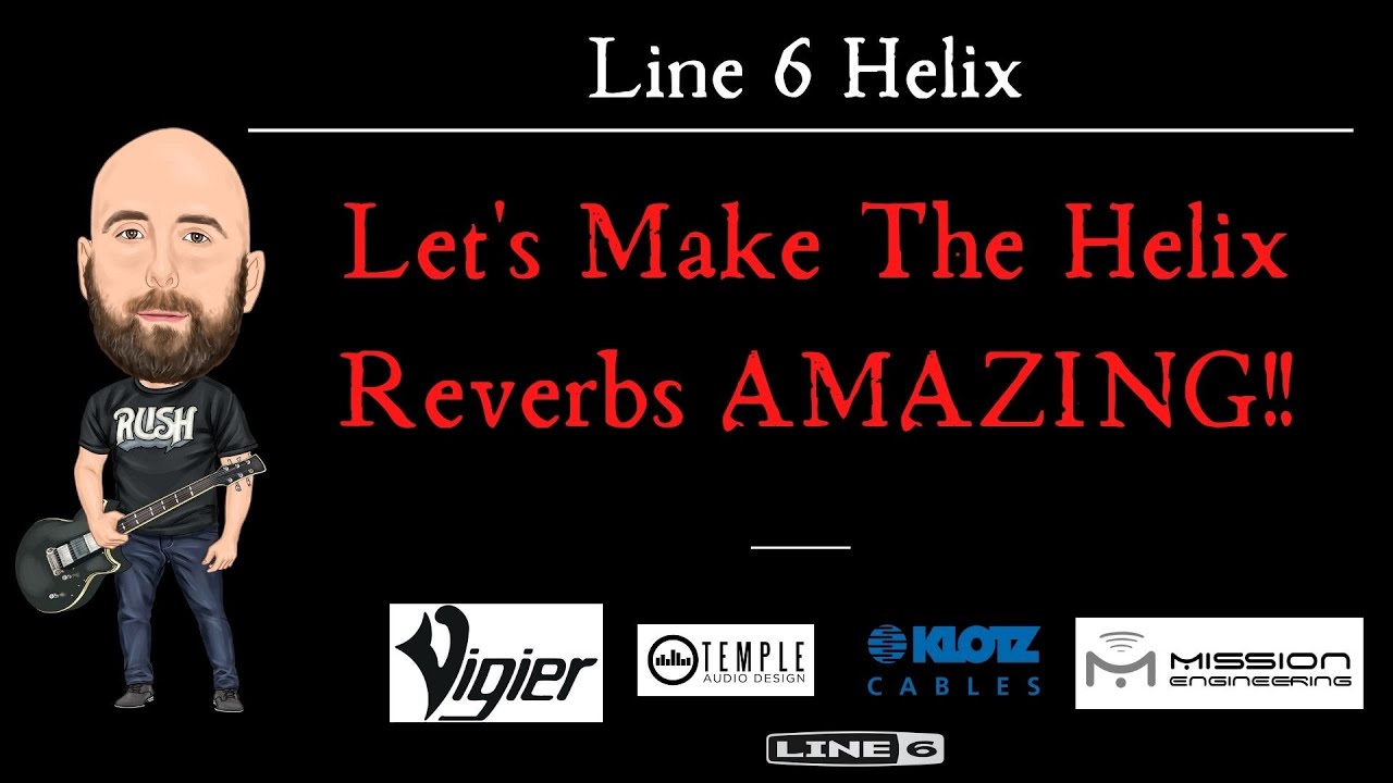 Let's Make The Helix Reverbs AMAZING!! | Line 6 Helix