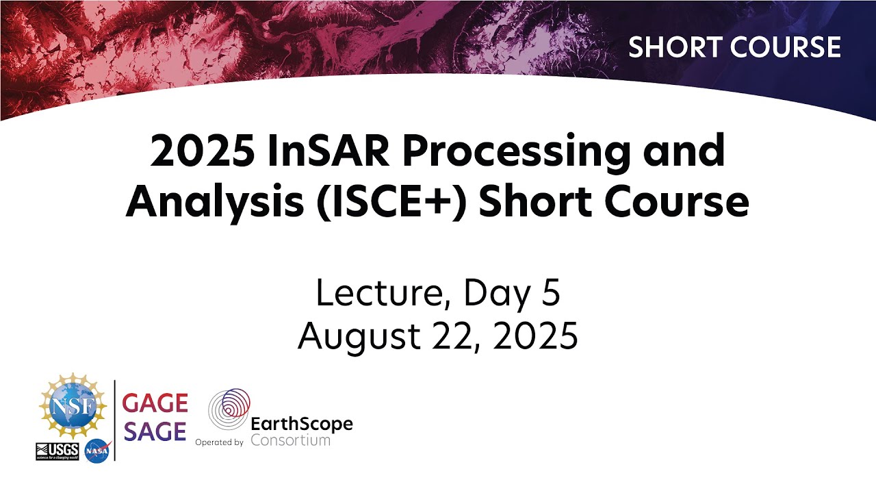 Day 5 Lecture | 2025 InSAR Processing and Analysis (ISCE+) Short Course