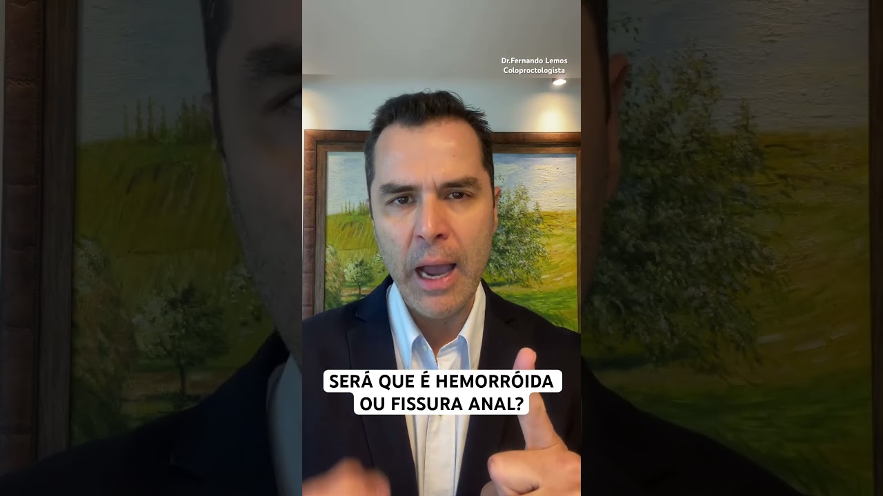 Fissura Anal ou Hemorr&oacute;ida ? Dr.Fernando Lemos - Coloproctologista