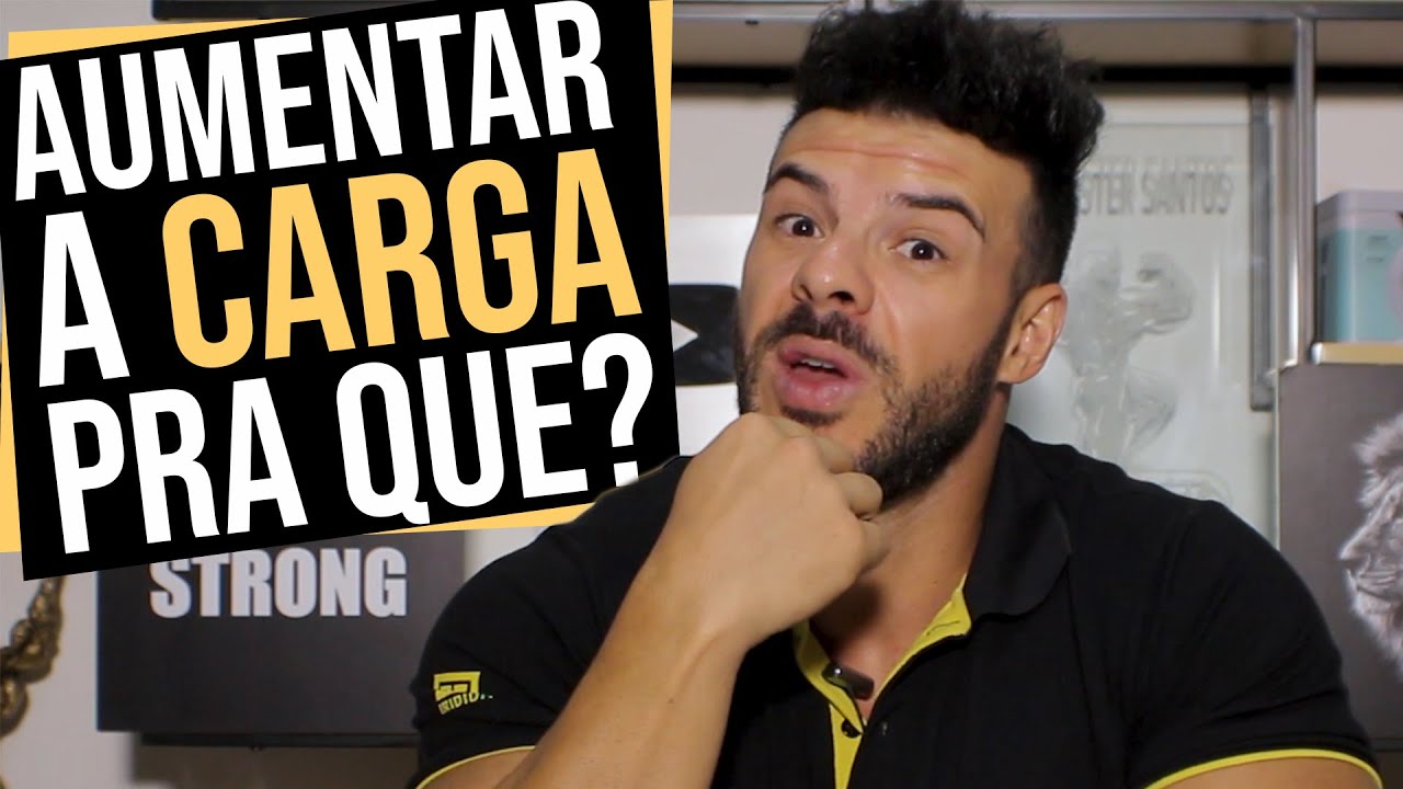 QUAL O MOMENTO DE AUMENTAR A CARGA?