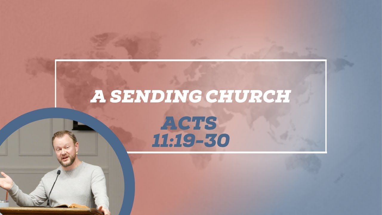 A Sending Church (Acts 11:19-30)