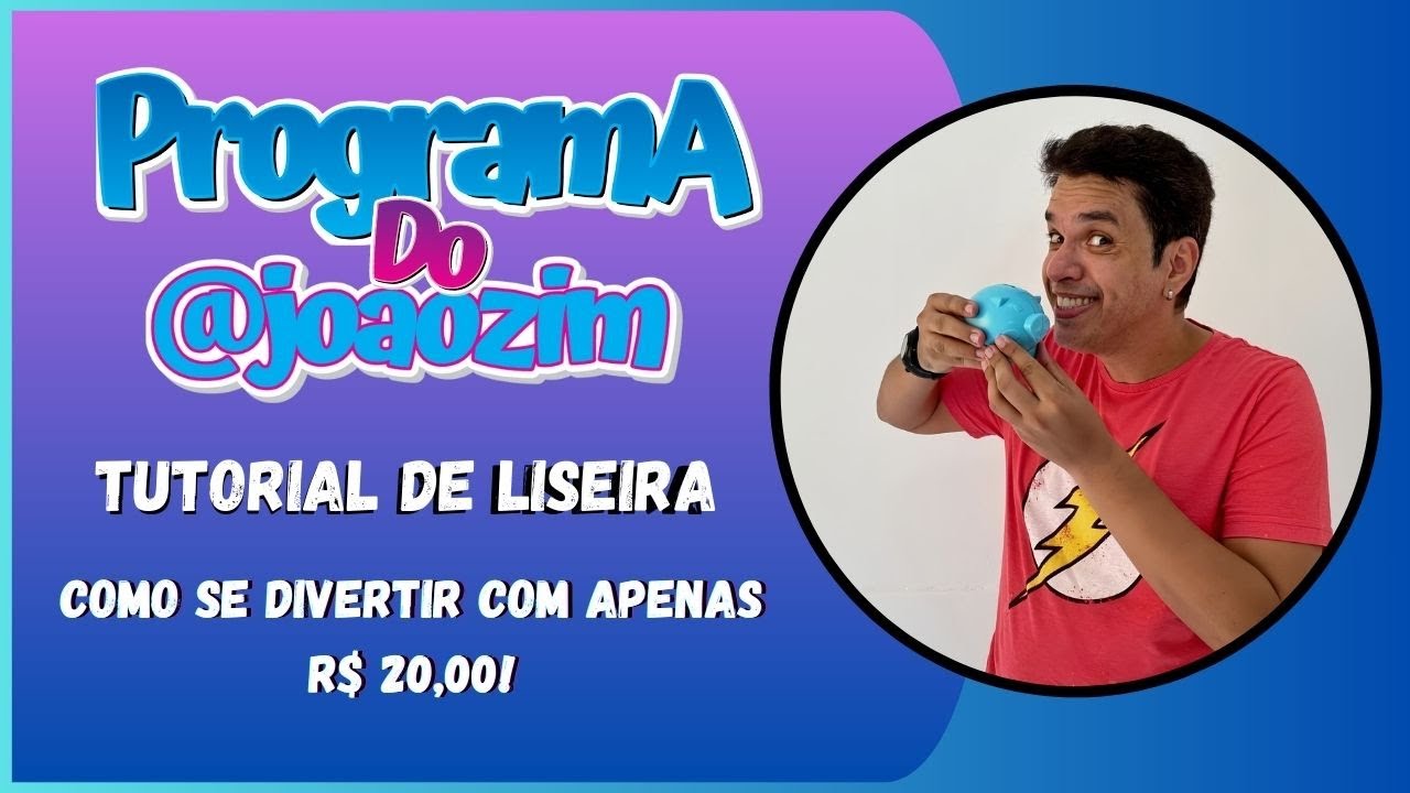 TUTORIAL DE LISEIRA - PROGRAMA DO JOÃOZIM!