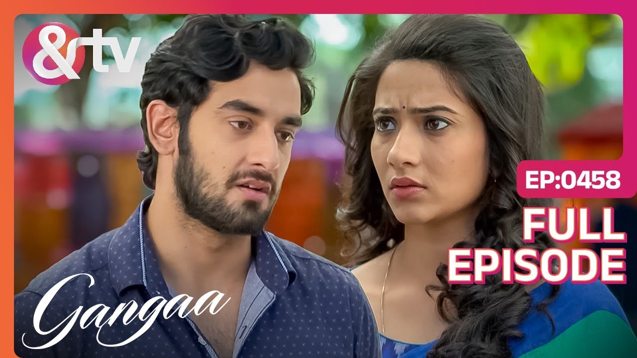 Gangaa समझ पायेगी Sagar का प्यार? | Gangaa | Full Ep 458 | @andtvchannel