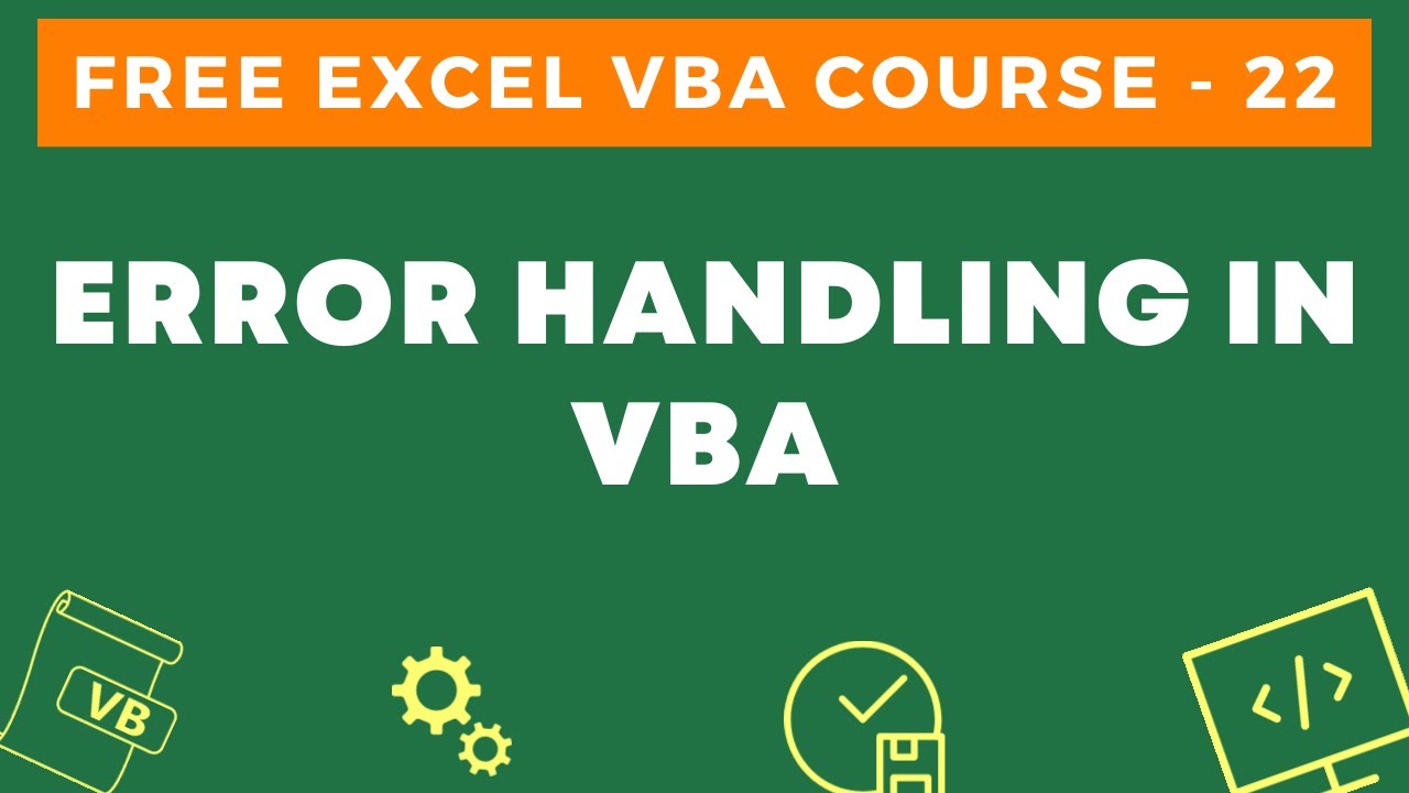 Free Excel VBA Course #22 - Error Handling in VBA (On Error Goto/Resume)