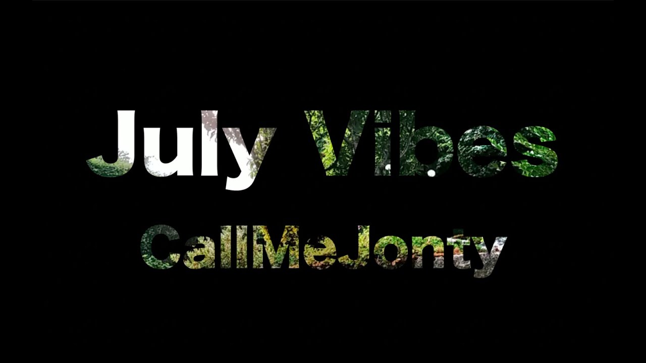 CallMeJonty- July Vibes
