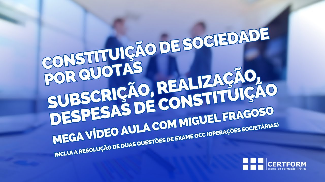 🏦 Constituição de Sociedade Por Quotas: Subscrição, realização, despesas de constituição