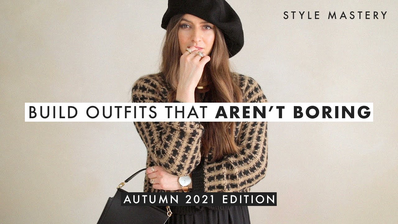 How To Build Outfits That AREN'T BORING This Fall