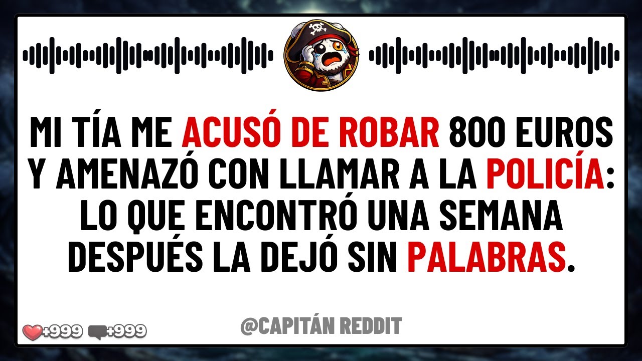 MI TÍA ME ACUSÓ DE ROBAR 800 EUROS LO QUE DESCUBRIÓ DESPUÉS LA DEJÓ EN SILENCIO