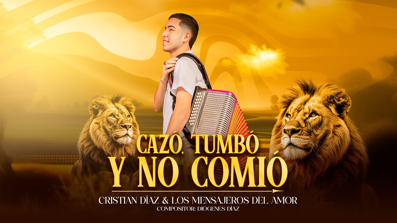 CAZÓ , TUMBO Y NO COMIÓ - CRISTIAN DÍAZ Y LOS MENSAJEROS DEL AMOR 