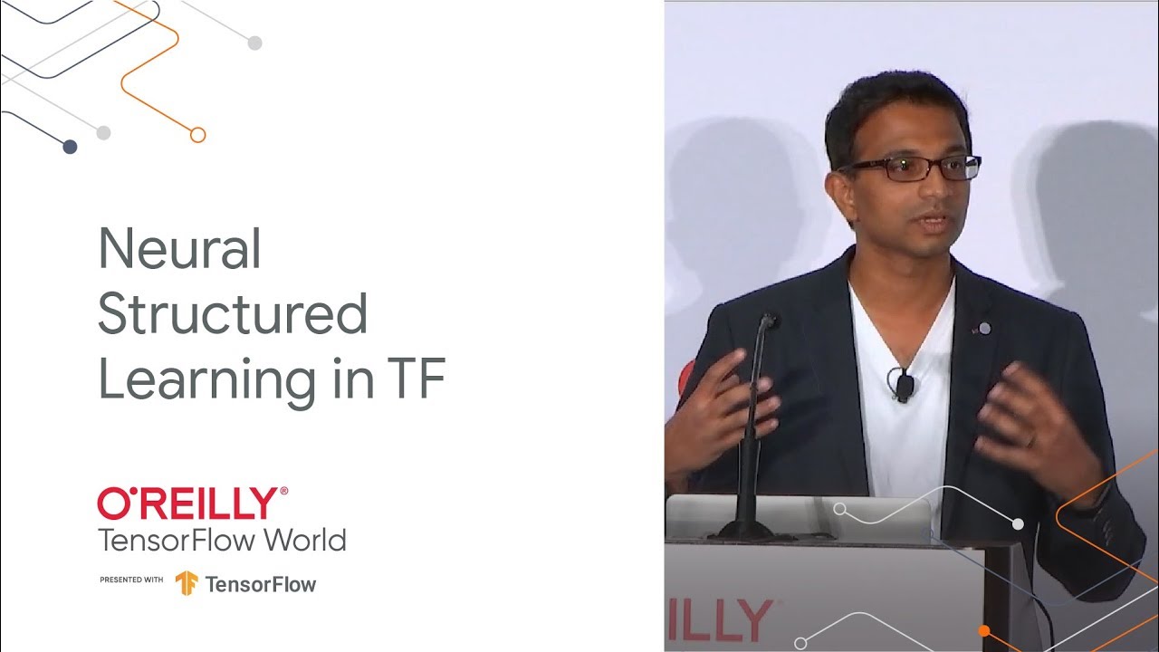 Neural structured learning in TensorFlow (TF World '19)