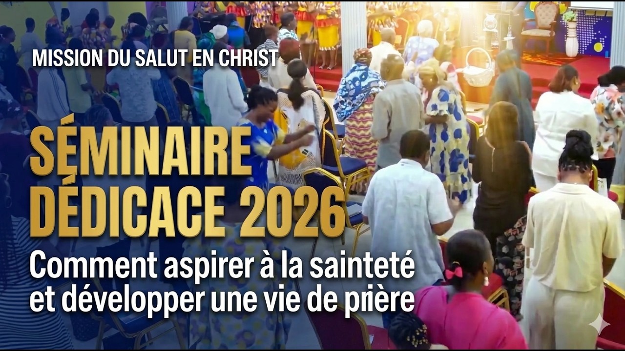 Comment aspirer à la sainteté et développer une vie de prière | Séminaire Dédicace 2026