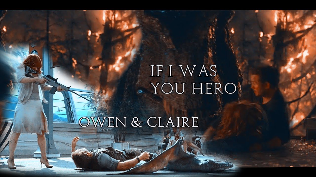 Owen & Claire- If I Was You Hero- Jurassic World