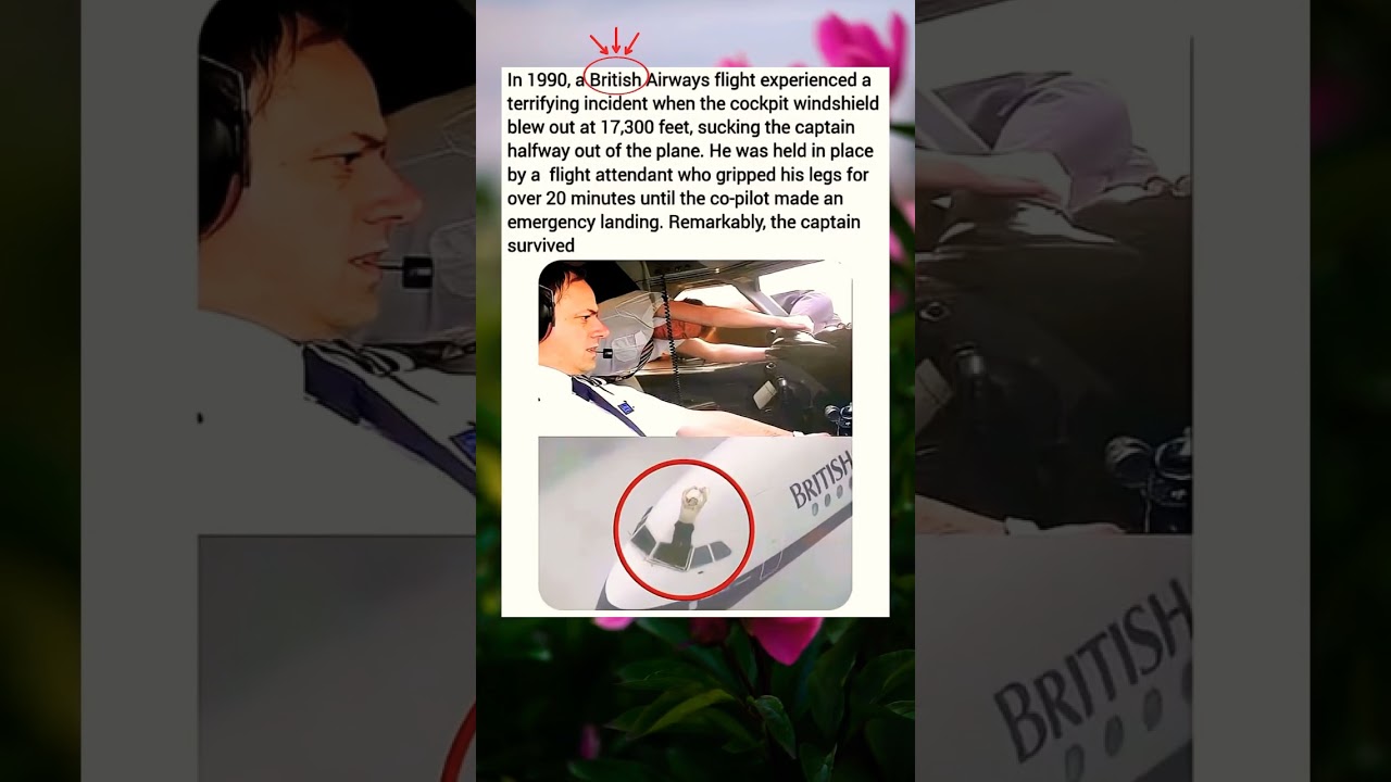 In 1990, a British Airways flight experienced a terrifying incident when the cockpit windshield blew