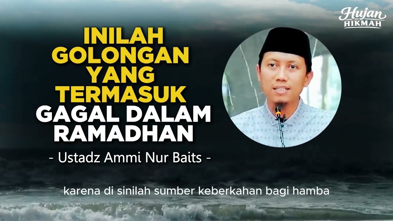 Khutbah Jum at | Inilah Golongan yang Termasuk Gagal dalam Ramadhan - Ustadz Ammi Nur Baits