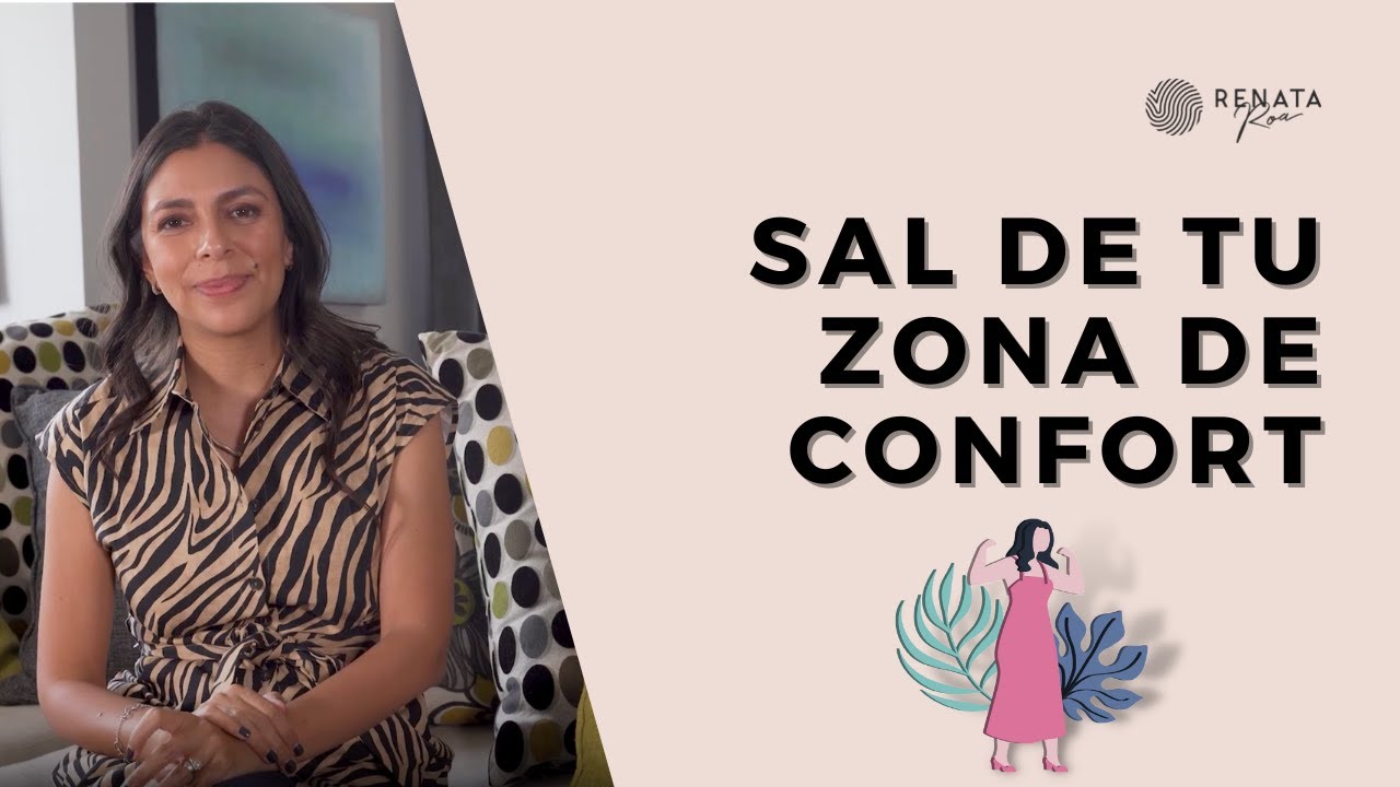 Sal de tu zona de confort y logra el cambio que quieres - Marca Personal - Renata Roa
