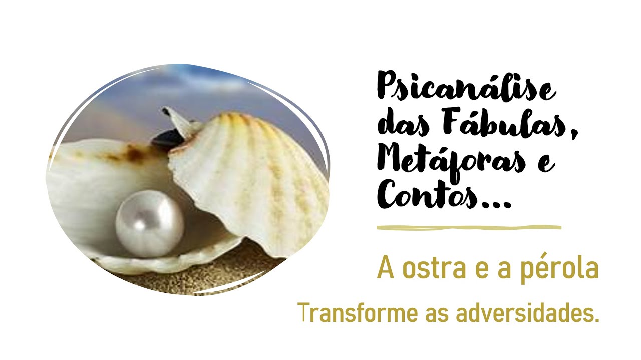 A ostra e a pérola - Psicanálise das fábulas, metáforas e contos  #34