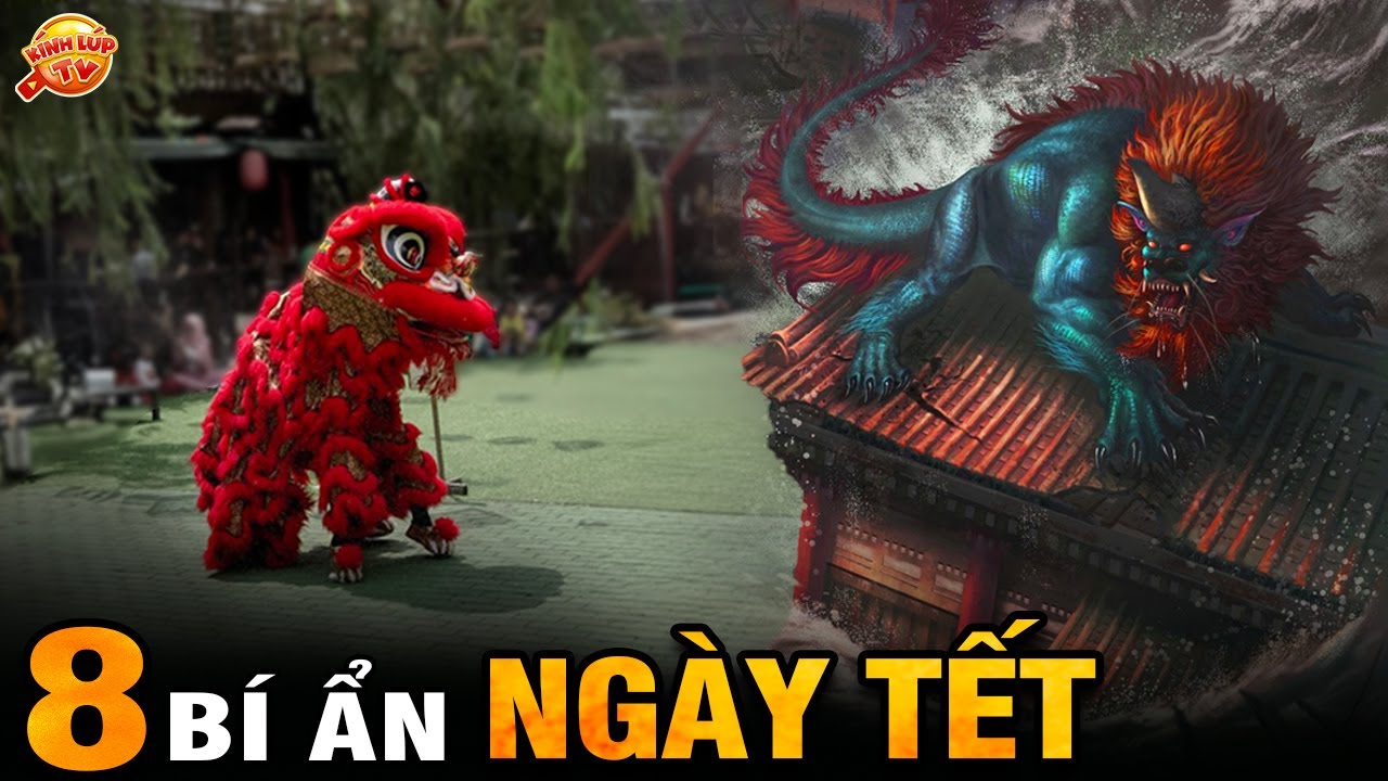 🔥 8 Truyền Thuyết Ly Kỳ Và Bí Ẩn Về Ngày Tết Mà Chưa Ai Nói Cho Bạn Đầy Đủ I Kính Lúp TV