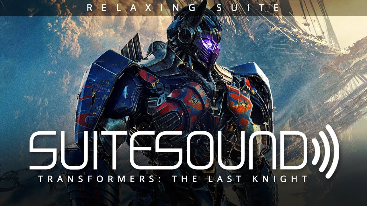 Transformers: The Last Knight - Ultimate Relaxing Suite | Steve Jablonsky