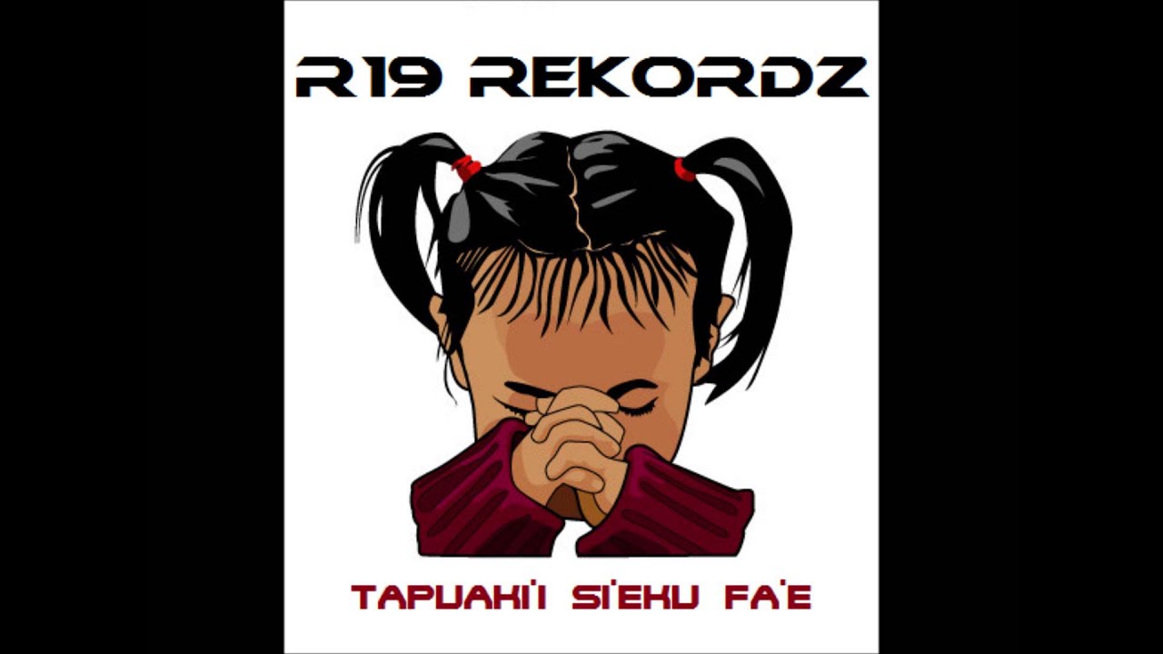TAPUAKI'I SI'EKU FA'E ( R19 RECORDZ ) new song 2014