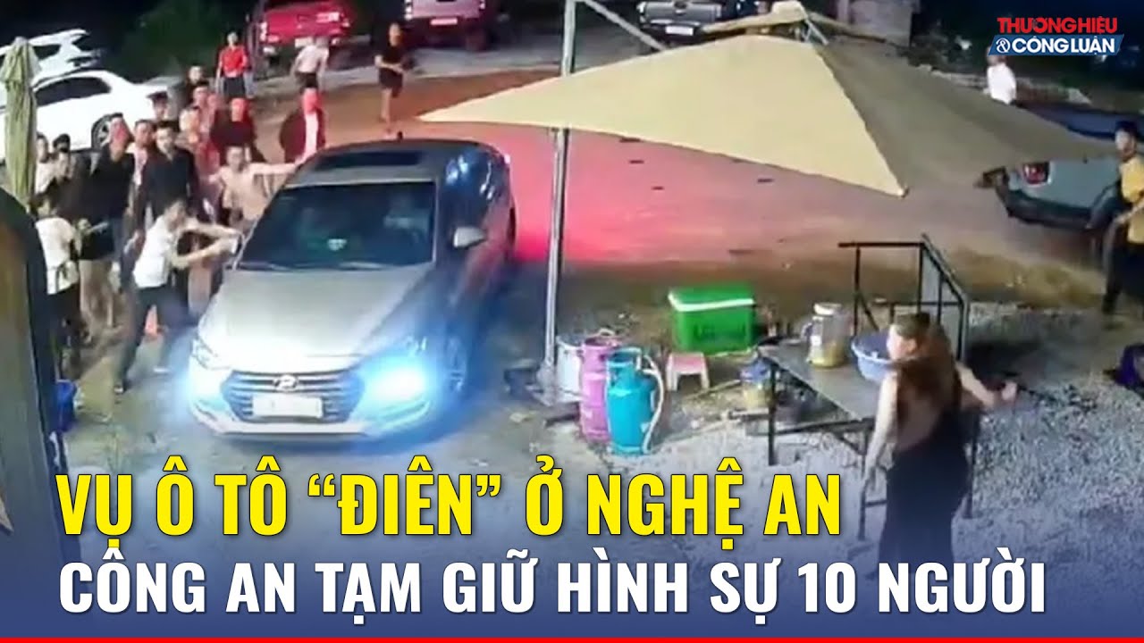 Ô tô “điên” tông nhóm người ở Nghệ An, tạm giữ hình sự khẩn cấp 10 người liên quan | TH&CL