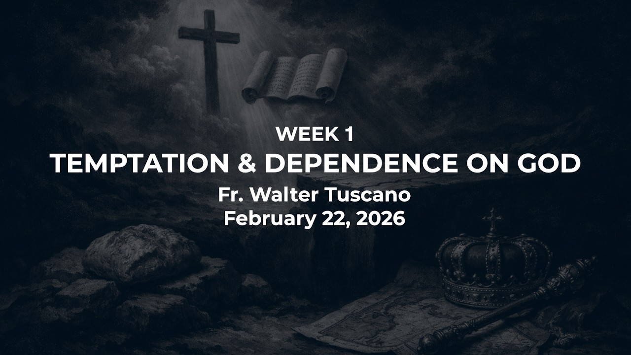 1st Week of Lent - Temptation & Dependence on God