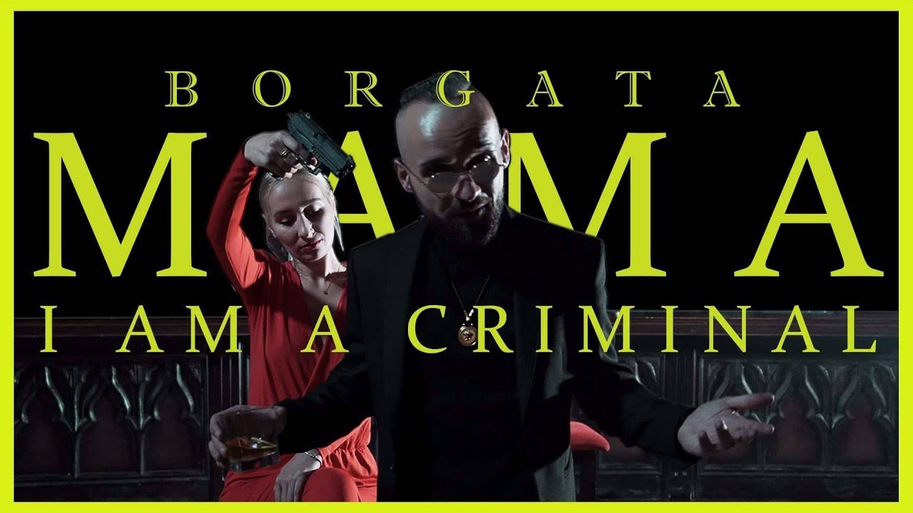BORGATA - ✯ MAMA I&acute;M A CRIMINAL ✯ (Official Video)