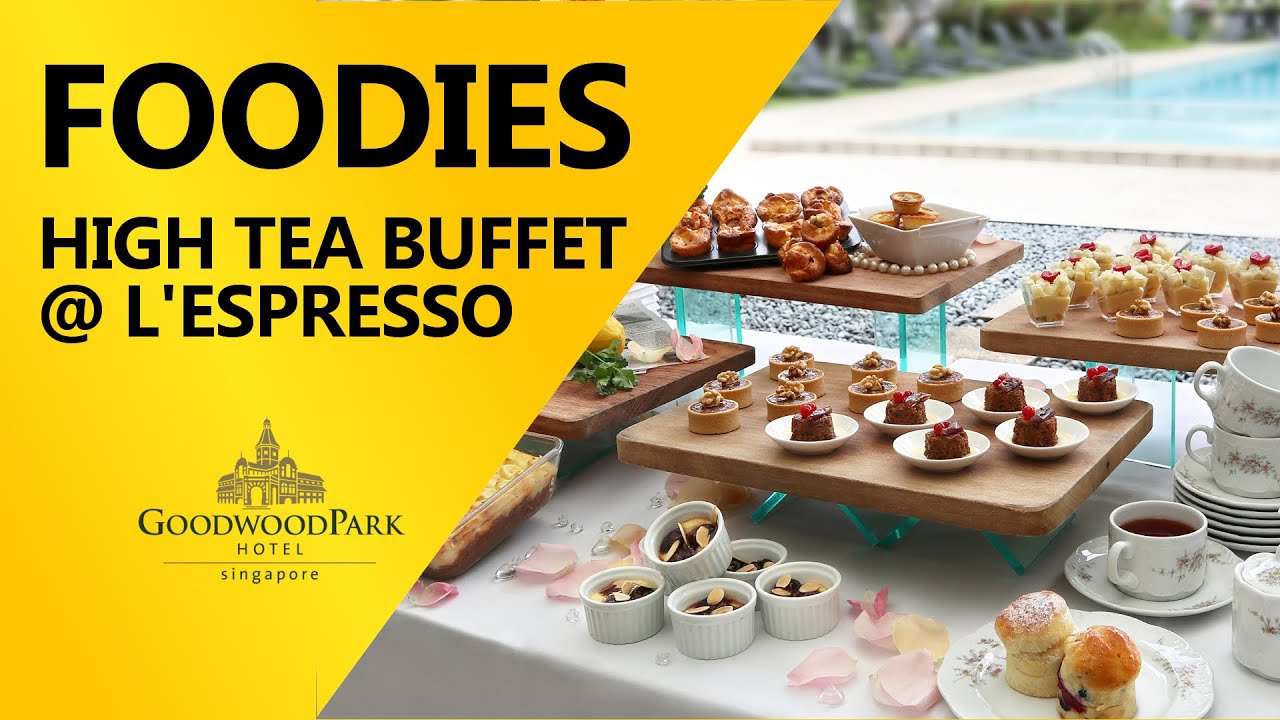 L'Espresso Goodwood Park Hotel Singapore Weekday High Tea Buffet