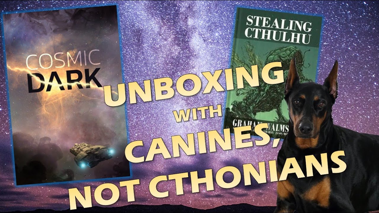 Cosmic Dark and Stealing Cthulhu (Unboxing)