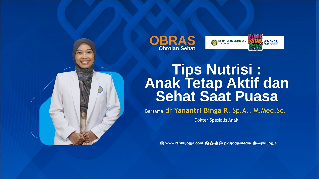 Tips Nutrisi: Anak Tetap Aktif dan Sehat Saat Puasa | OBRAS (Obrolan Sehat) PKUJOGJA