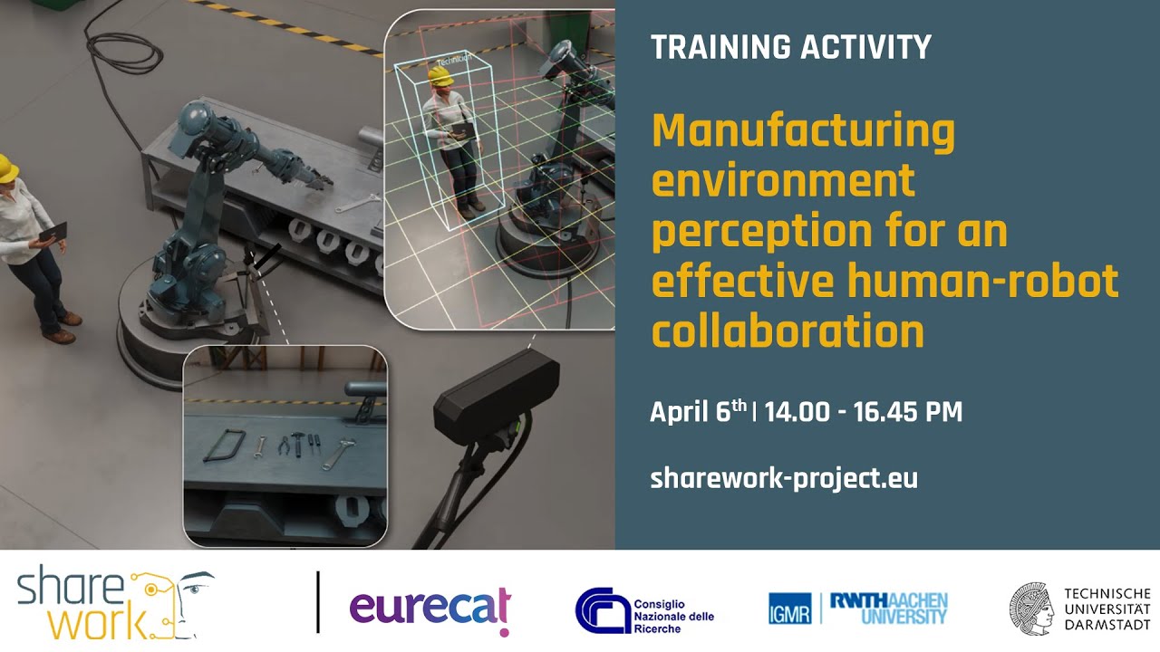 SHAREWORK Training - MANUFACTURING ENVIRONMENT PERCEPTION FOR AN EFFECTIVE HUMAN-ROBOT COLLABORATION