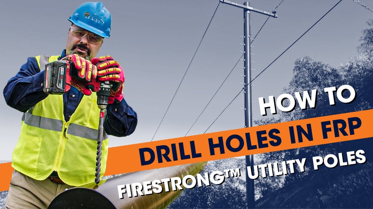 How to Drill Holes in FRP FireStrong™ Utility Poles