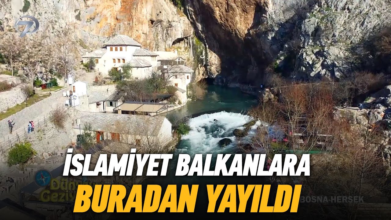 Balkanlarda İslamiyet'i Yaymak İ&ccedil;in Kurulan Tekke; Blagay Tekkesi | D&uuml;nyayı Geziyorum Bosna Hersek