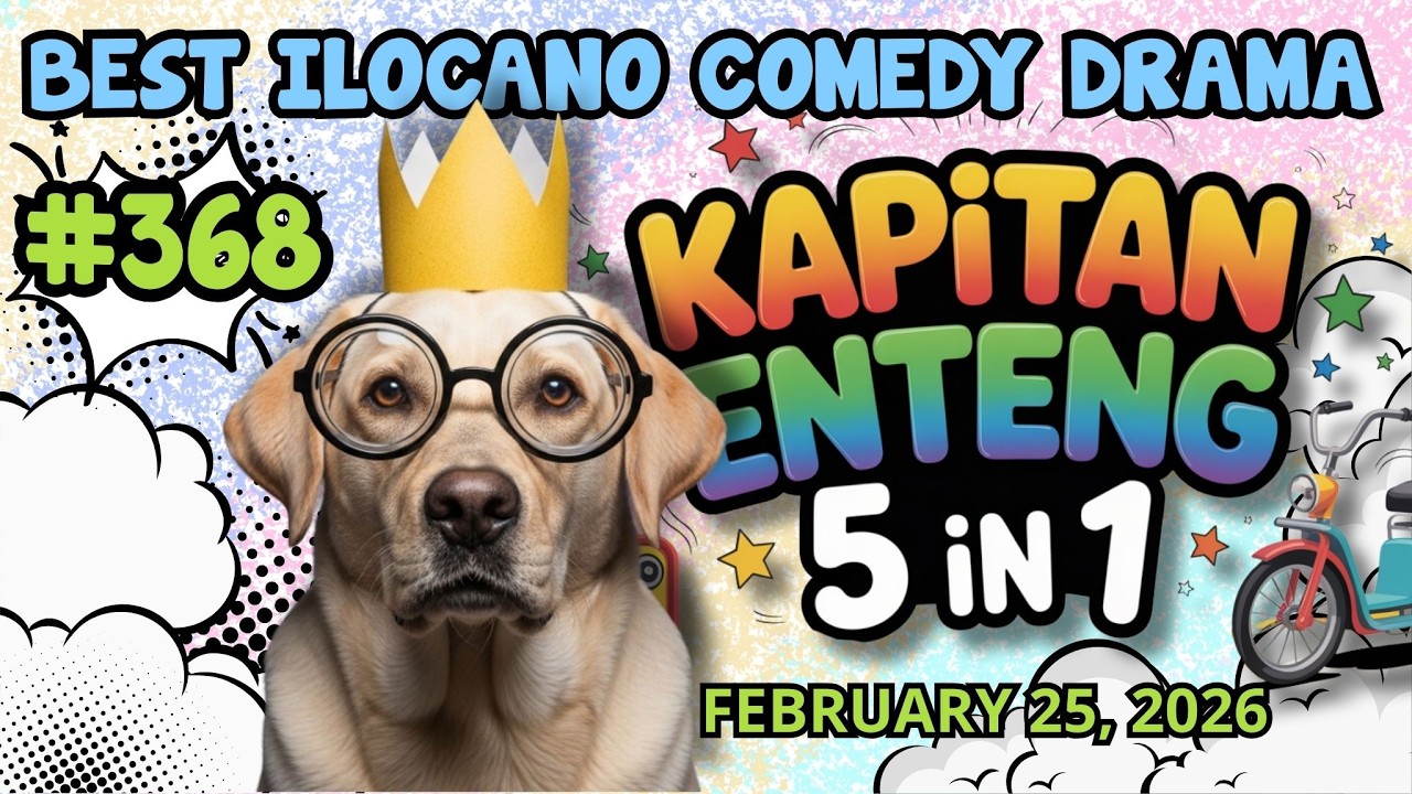 KAPITAN ENTENG 5 IN 1 | BEST ILOCANO COMEDY DRAMA | #kapitanenteng #dzwt540drama | FEBRUARY 25, 2026