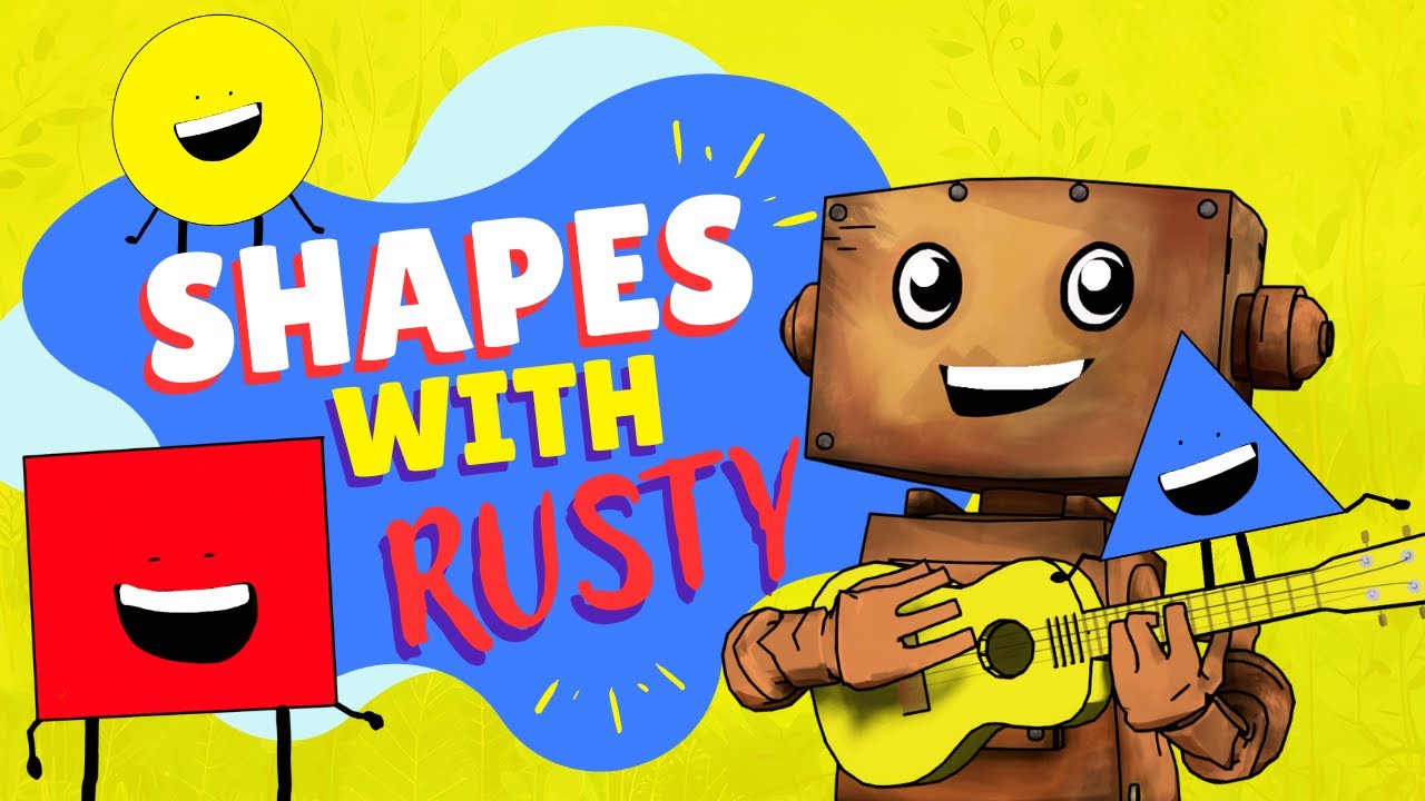 Shapes Song with Rusty Roboto - Kids and Nursery Rhymes - Fun Learning