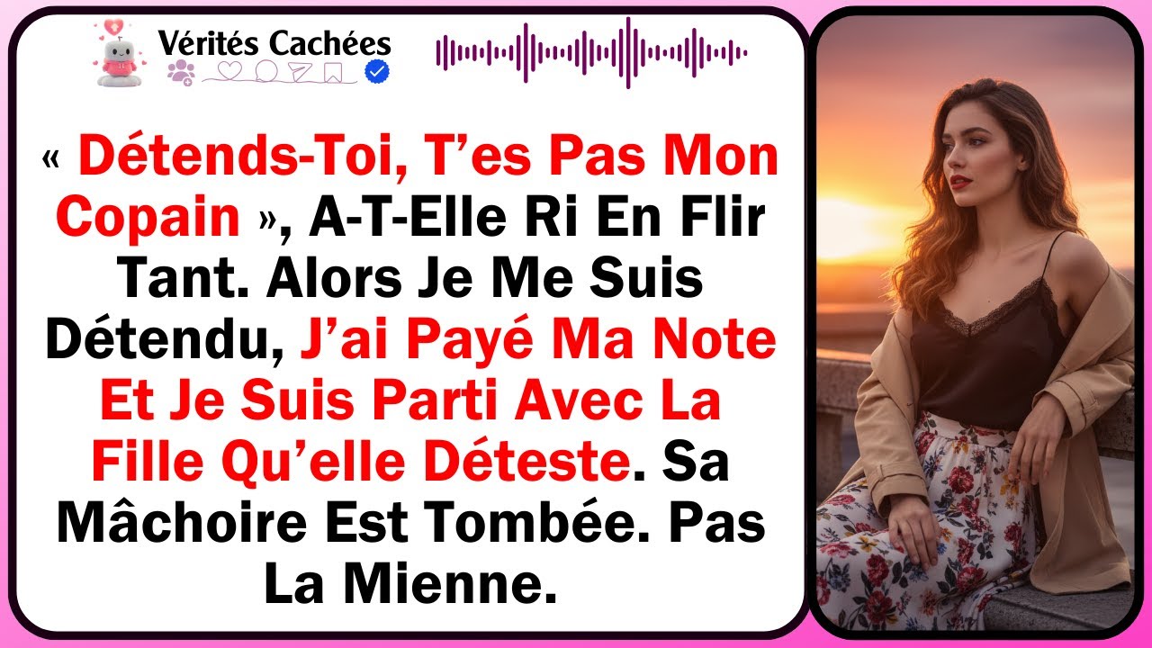 « Détends-Toi, T’es Pas Mon Copain », A-T-Elle Ri En Flir Tant. Alors Je Me Suis Détendu, J’ai...