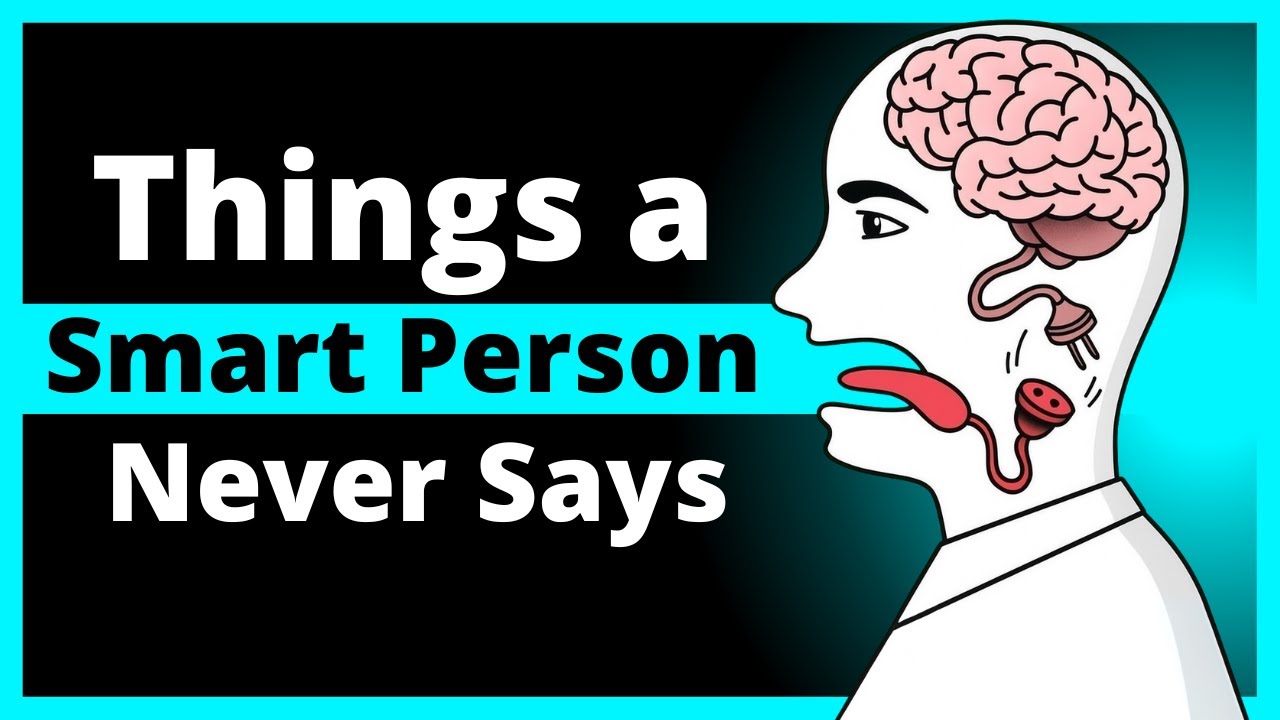 9 Things a Smart Person Never Says