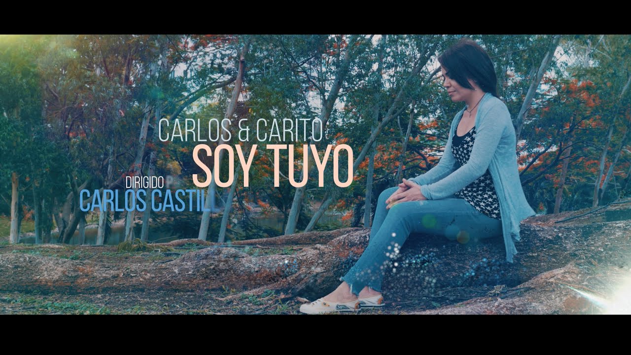 SOY TUYO - Carlos & Carito - Videoclip Oficial