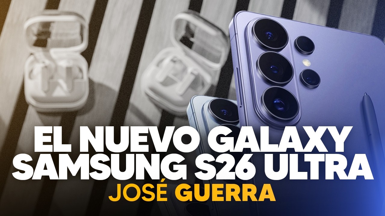 SAMSUNG S26 ULTRA - El Celular más avanzado hasta la fecha- José Guerra