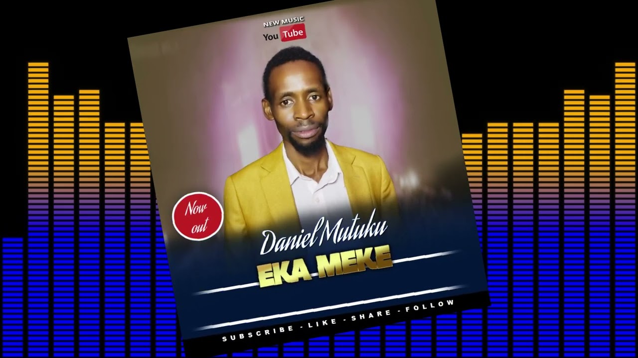 EKA MEKE  -  DANIEL MUTUKU (AUDIO)
