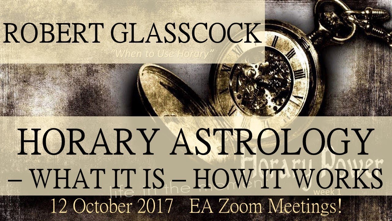 Robert Glasscock - HORARY ASTROLOGY - WHAT IT IS - HOW IT WORKS